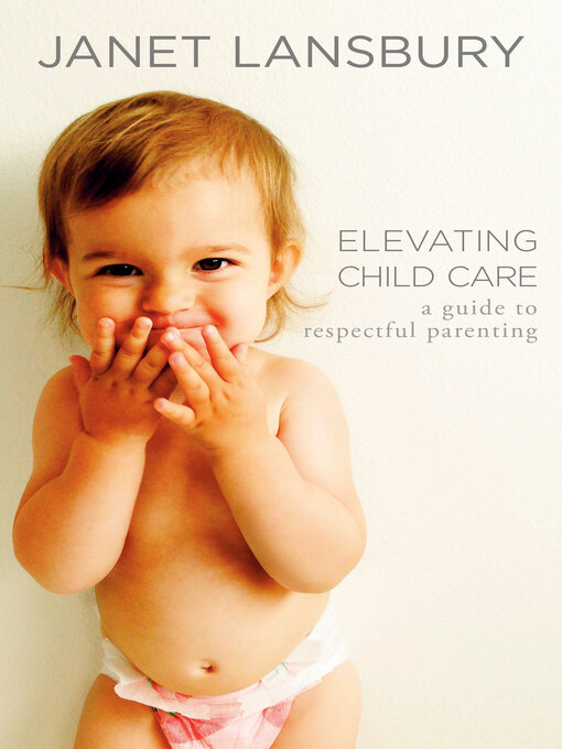 Title details for Elevating Child Care by Janet Lansbury - Available